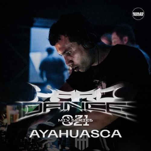 HARD DANCE 021: Ayahuasca