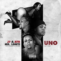 JP y ATR Ft Mr Lonyi - Uno Na Mas (Audio Oficial)