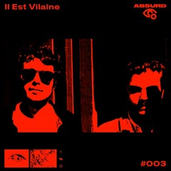 Absurd podcast 03 - Il Est Vilaine -