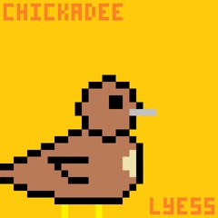 Lyess - Chickadee
