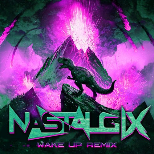 Excision & Sullivan King - Wake Up (NASTALGIX Remix)