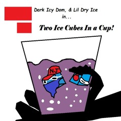 Two Ice Cubes in a Cup ft. Lil Dry Ice (prod. MarvinTheMartian)