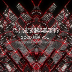 DJ Mohammed - Good for you