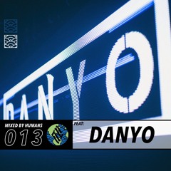 Mixed by Humans Series : 013 Danyo
