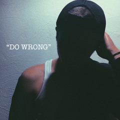 "DO WRONG" (PROD. FREDDY DIRE)
