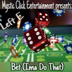 Bet (Ima Do That)