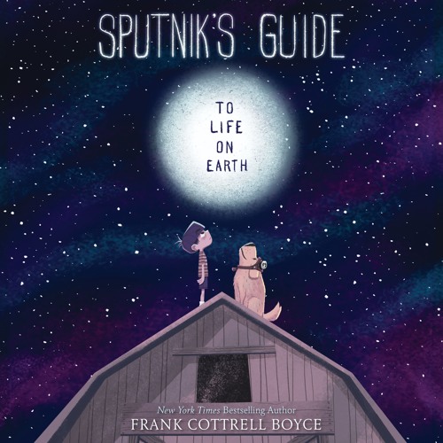 SPUTNIK'S GUIDE TO LIFE ON EARTH by Frank Cottrell Boyce