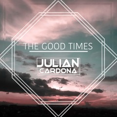 Julian Cardona - The Good Times