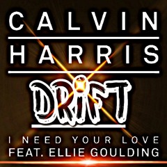 Calvin Harris Ft Ellie Goulding - I Need Your Love - DRIFT (Makina Remake)RE-EDIT