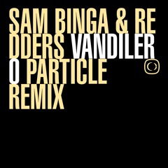 Sam Binga & Redders - Vandilero (Particle Remix)