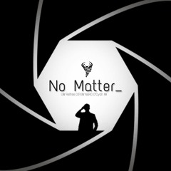 No Matter(Prod. ONICK)