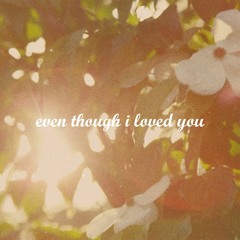 Kayou. - even though i loved you
