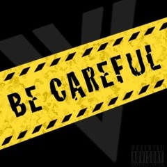 Be Careful
