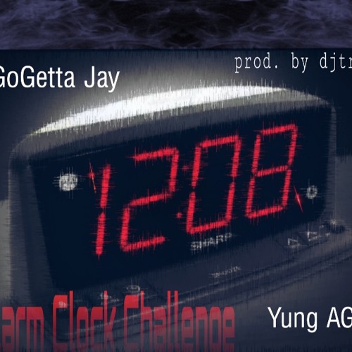 GoGetta Jay - Alarm Clock Challenge ft. Yung AG (prod. DJTray)