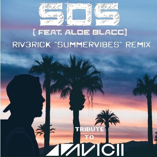 AVICII - SOS ft. Aloe Blacc (Riv3ricK *SummerVibes* Remix)