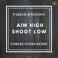 Parker & Hanson - Aim High Shoot Low(Forerunners Remix)