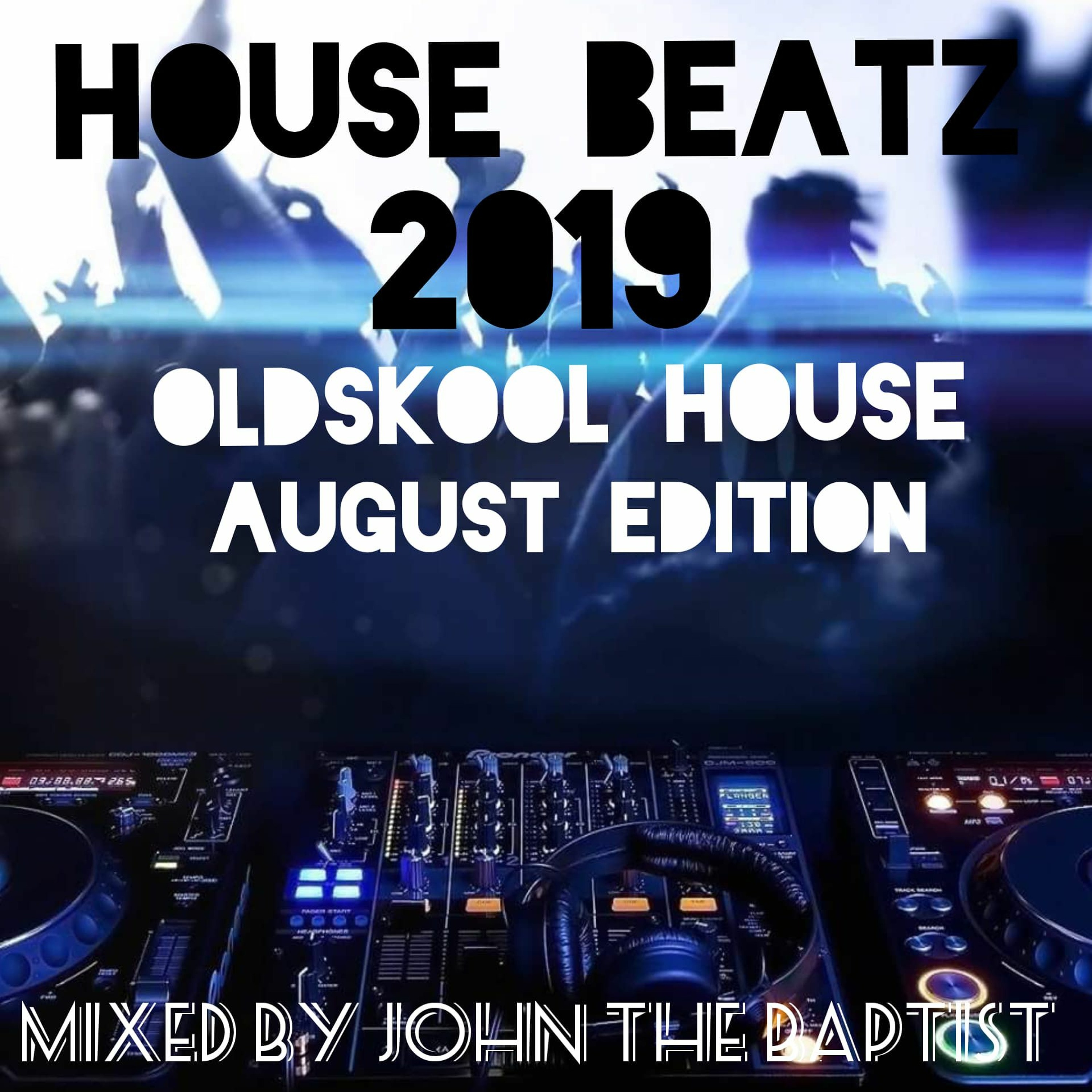 House Beatz 2019 Oldskool House August Edition Mixed By John The Baptist episode artwork
