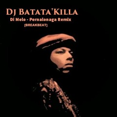 Dj Batata'Killa - Di Melo - Pernalonaga Remix [BreakBeat Edit]