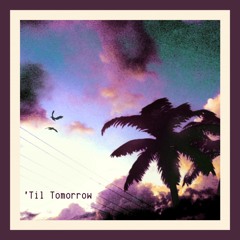 ‘Til Tomorrow (feat. mr. serpent)