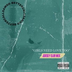 Summer Walker - Girls Need Love Too (BetterCallSawoo Jersey Club Mix)