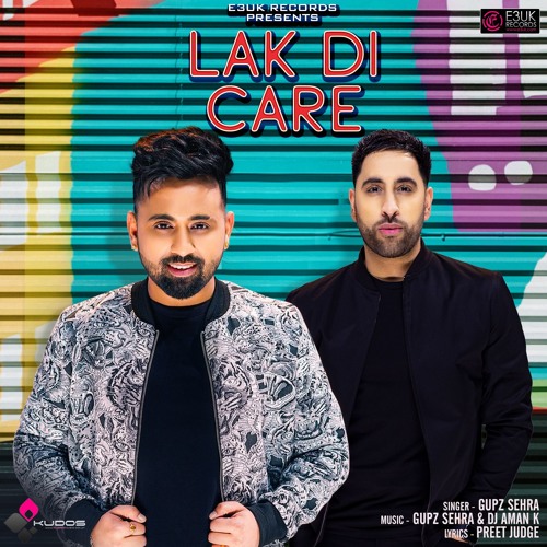 Lak Di Care - Gupz Sehra & Dj Aman K (OUT NOW) - E3UK Records