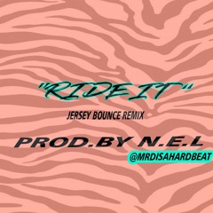 "RIDE IT" Jersey Bounce Remix by N.E.L @Mrdisahardbeat