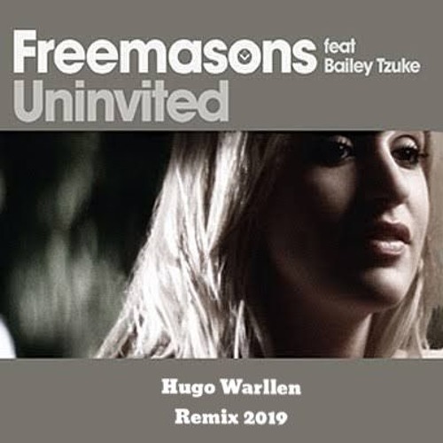 Freemasons, Bailey Tzuke - Uninvited (Hugo Warllen Remix 2019)