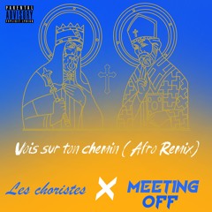 Vois sur ton chemin (Afro Remix) - Les choristes X Meeting Off