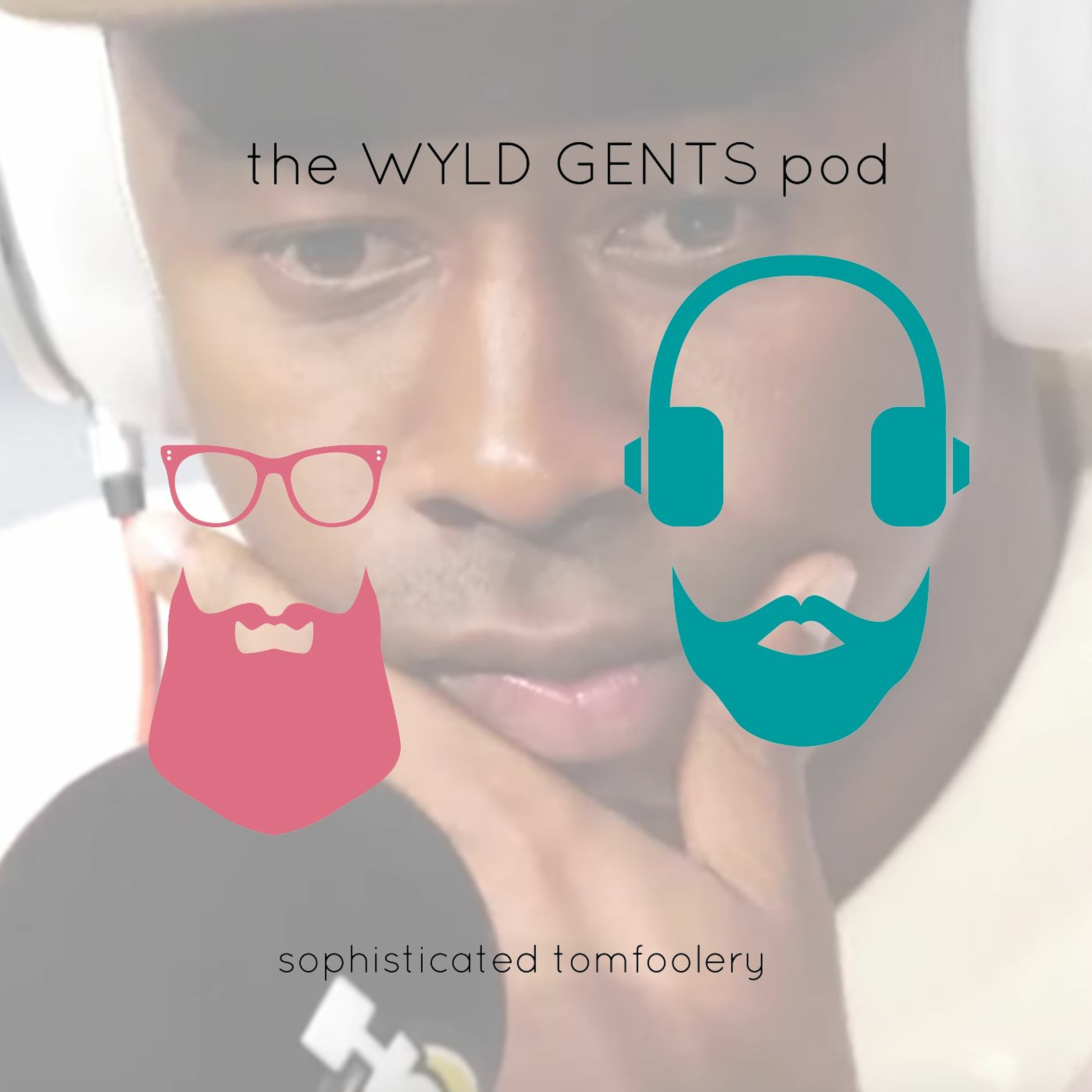 The Wyld Gents Pod
