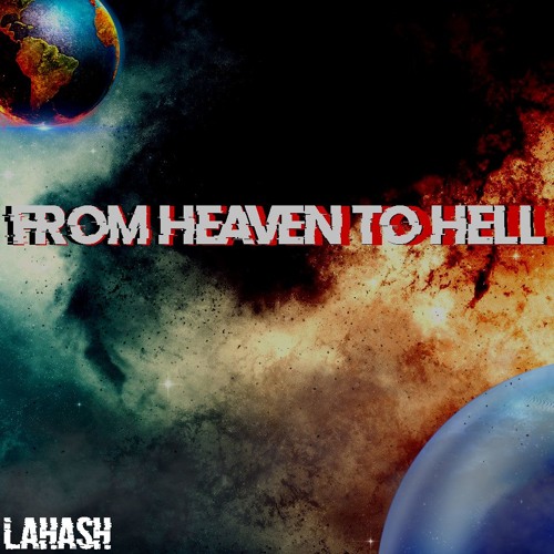 From Heaven To Hell By Lahash On Soundcloud Hear The World S Sounds