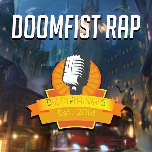 Doomfist Rap by Daddyphatsnaps