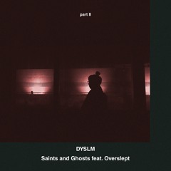 Saints and Ghosts, Pt. 2 (feat. Overslept)