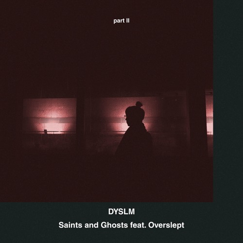 Saints and Ghosts, Pt. 2 (feat. Overslept)