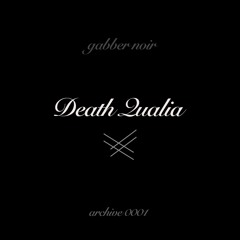 Gabber Noir Archive 0001 - Death Qualia