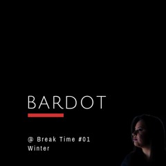 Bardot @ Break Time #01 (Winter)