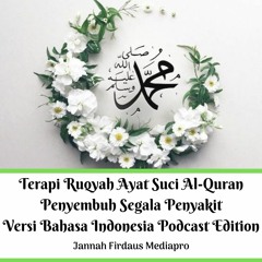 Terapi Ruqyah Ayat Suci Al-Quran Penyembuh Segala Penyakit Versi Bahasa Indonesia Podcast Edition