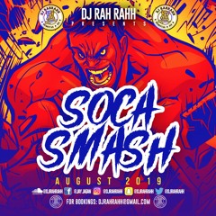 DJ RaH RahH - Soca Smash (August 2019)