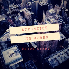 BiggRobbo X Deuce Osama - attention