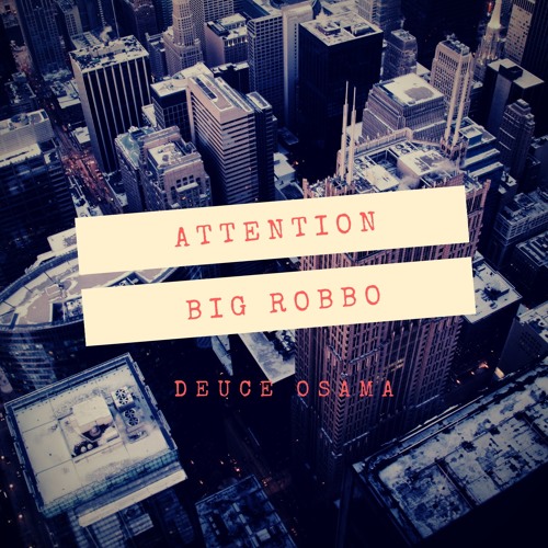 BiggRobbo X Deuce Osama - attention