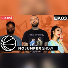 The No Jumper Show Ep. 3