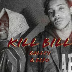 KiLL BiLLx BALLEy & BEFo