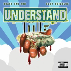 Understand Me (ft. Eazy Swindles)