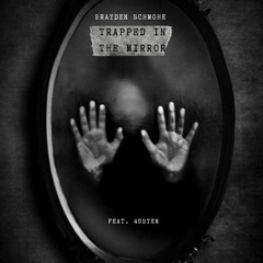 Trapped In The Mirror (feat. 4usten)