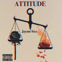 Attitude by Jayme Sixx
