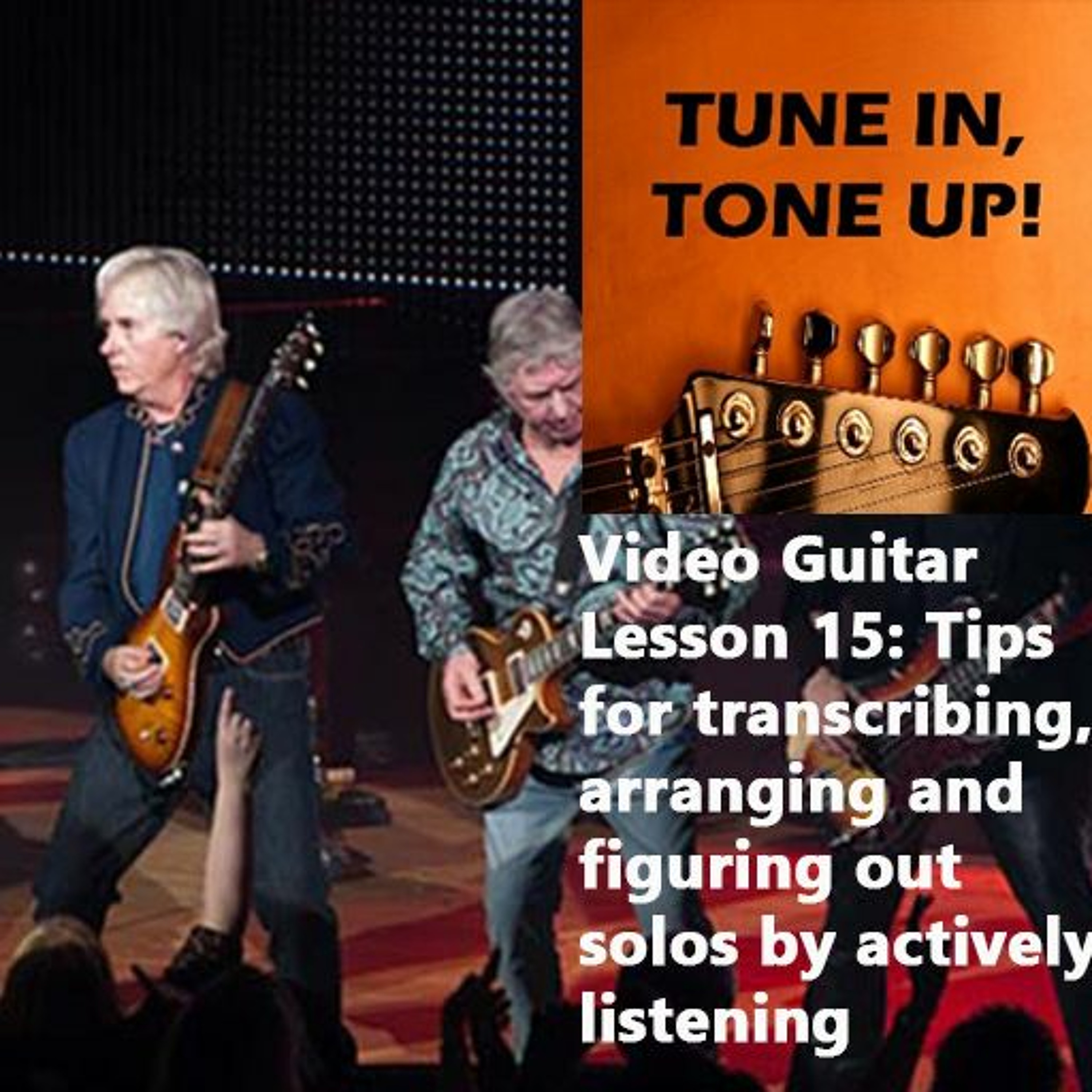 Video Guitar Lesson 15: Tips For Transcribing, Arranging & Figuring Out Solos By Actively Listening
