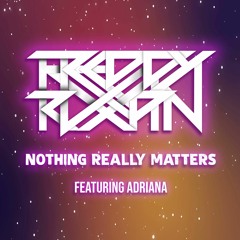 Freddy Ruxpin Featuring Adriana - Nothing Really Matters (Original Mix)