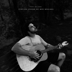 Circles - Post Malone (Cover by Wes Whelan)