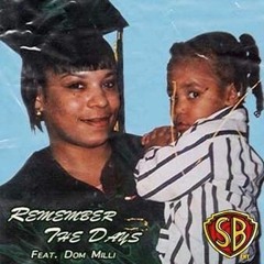 Remember The Days ft. Dom Milli