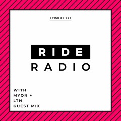 Ride Radio 075 With Myon + LTN Guest Mix