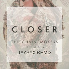 Closer (JAYSYX Remix)